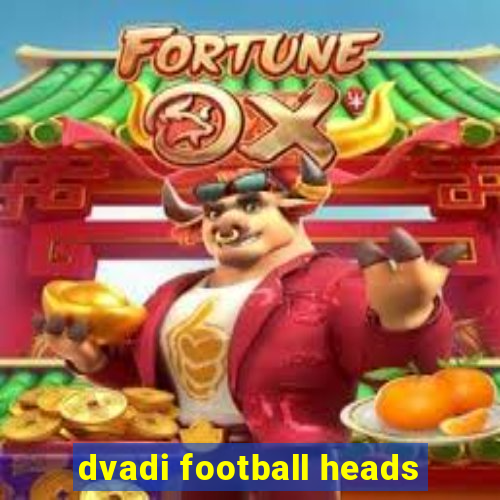 dvadi football heads